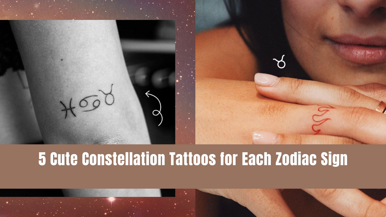 5 Cute Constellation Tattoos for Each Zodiac Sign