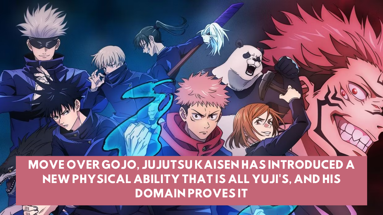 Move over Gojo, Jujutsu Kaisen has introduced a new physical ability that is all Yuji's, and his Domain proves it