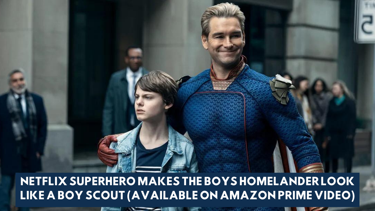 Netflix Superhero Makes The Boys Homelander Look Like A Boy Scout (Available on Amazon Prime Video)