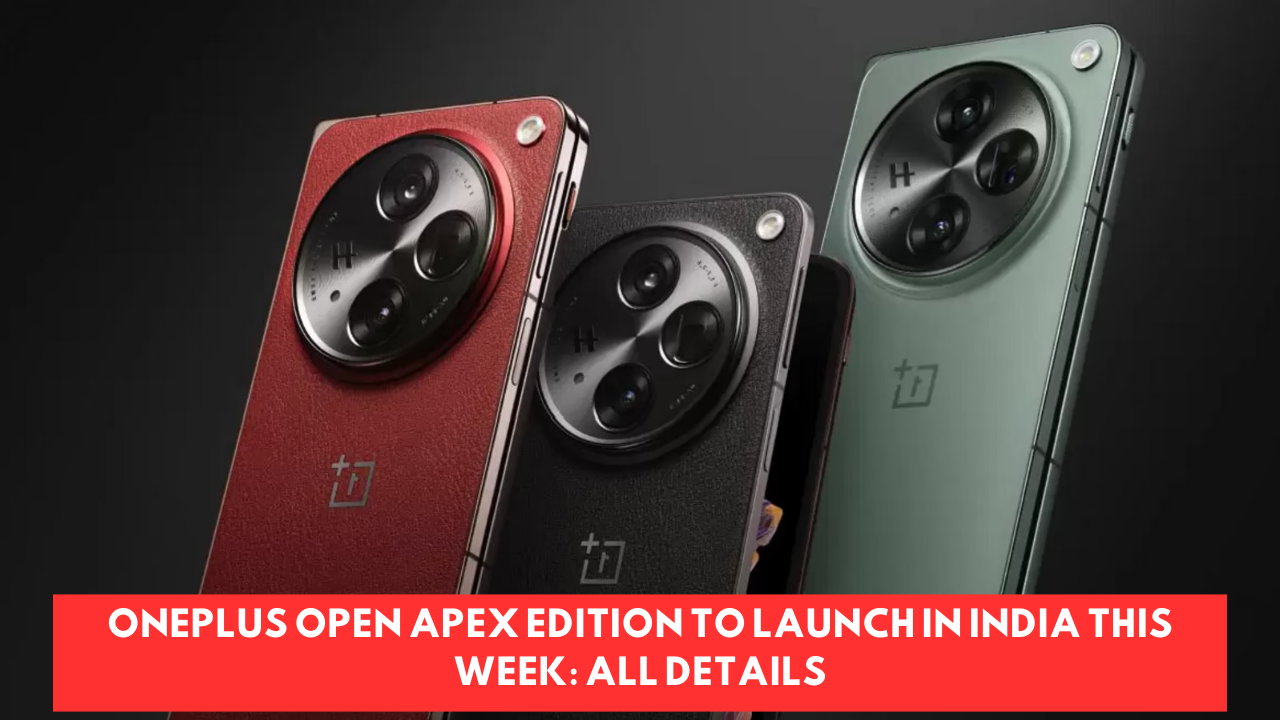 OnePlus Open Apex Edition To Launch In India This Week: All Details