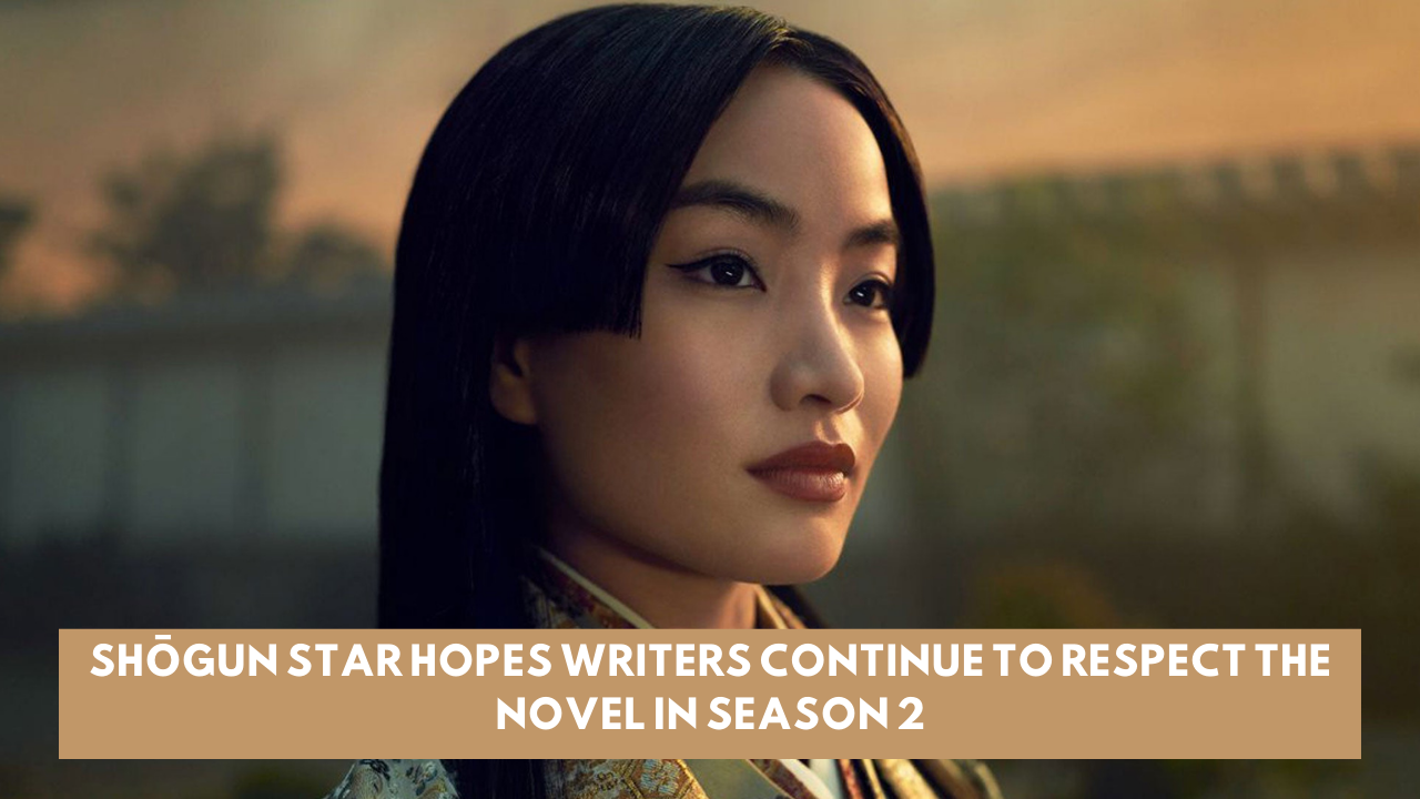 Shōgun Star Hopes Writers Continue to Respect the Novel in Season 2