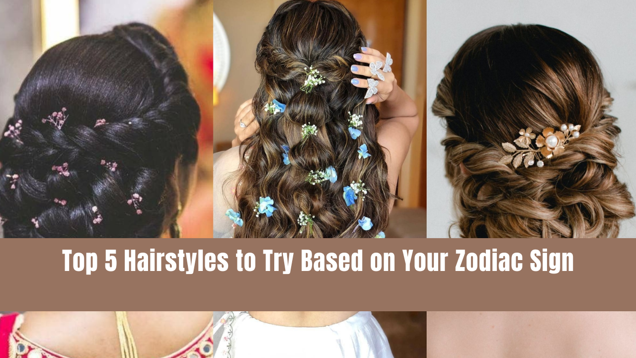 Top 5 Hairstyles to Try Based on Your Zodiac Sign