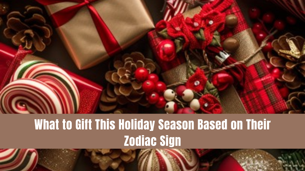 What to Gift This Holiday Season Based on Their Zodiac Sign