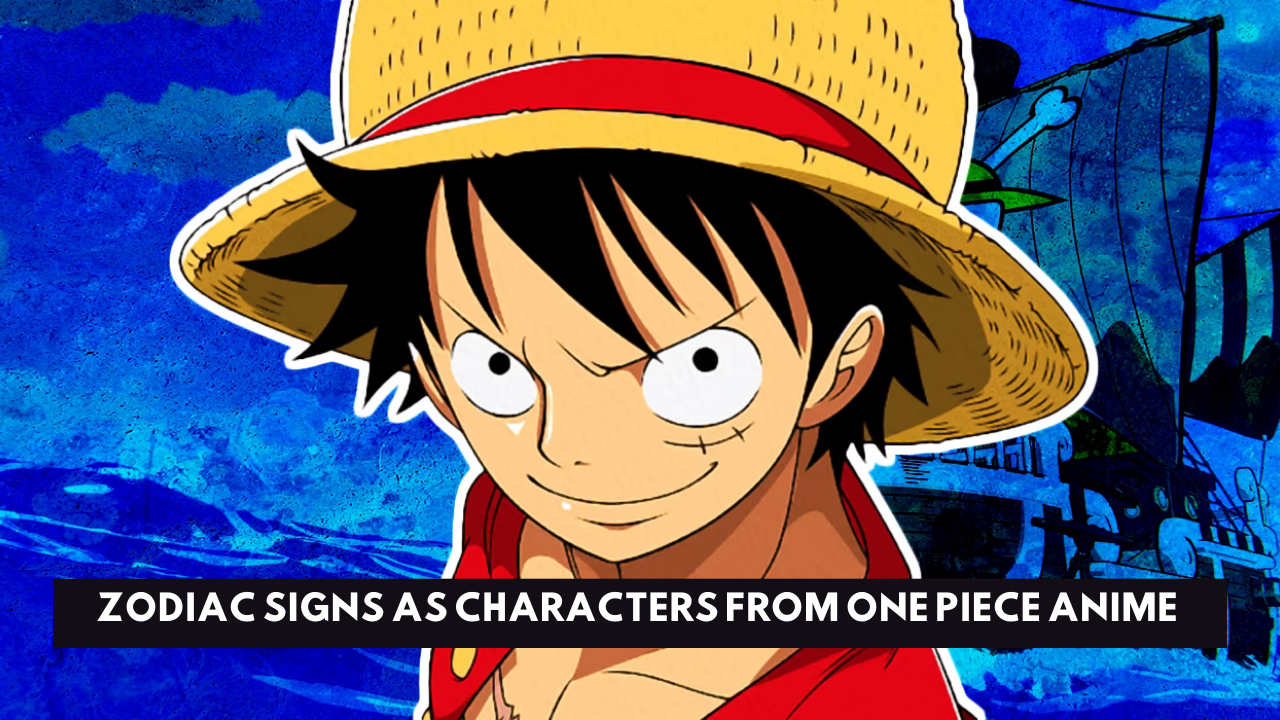 Zodiac Signs As Characters From One Piece Anime